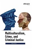 Multiculturalism, Crime, and Criminal Justice (eBook, PDF) Multiculturalism, Crime, and Criminal Justice (eBook, PDF)
