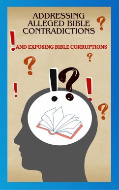 Addressing Alleged Bible Contradictions And Exposing Bible Corruptions (The Apologetic Series, #2) (eBook, ePUB) - Horn, Justin