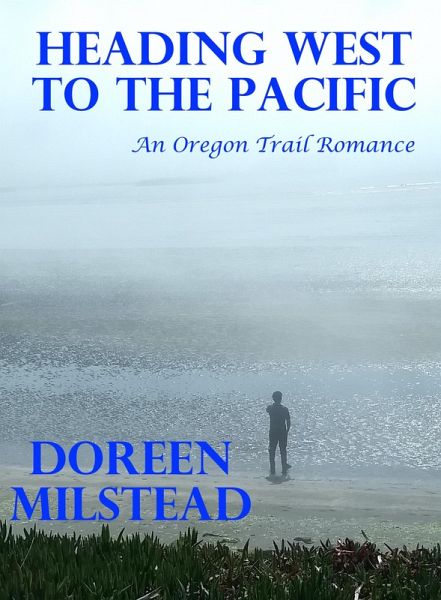Heading West to the Pacific: An Oregon Trail Romance (eBook, ePUB)