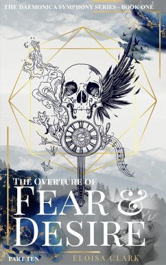 The Overture of Fear & Desire (Part Ten) (eBook, ePUB) - Clark, Eloisa
