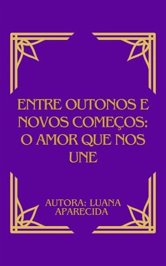 Entre outonos e novos começos: o amor que nos une (eBook, ePUB) - Melissa