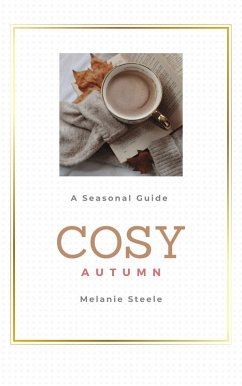 Cosy Autumn: A Seasonal Guide (eBook, ePUB) - Steele, Melanie