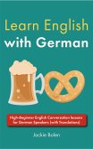 Learn English With German: High-Beginner English Conversation lessons For German Speakers (With Translations) (eBook, ePUB)