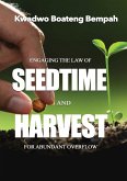 Engaging The Law Of Seedtime And Harvest for Abundant Overflow (eBook, ePUB) Engaging The Law Of Seedtime And Harvest for Abundant Overflow (eBook, ePUB)
