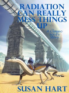 Cover Radiation Can Really Mess Things Up (A Classic Science Fiction Story) (eBook, ePUB)