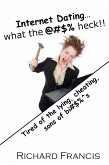 Internet Dating...What the @#$% Heck!! (eBook, ePUB) Internet Dating...What the @#$% Heck!! (eBook, ePUB)