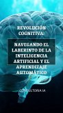 Revolución cognitiva: Navegando el laberinto de la inteligencia artificial y el aprendizaje automático (Negocios Internacionales, #2) (eBook, ePUB)