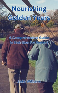 Cover Nourishing Golden Years: A Comprehensive Guide to Nutrition for Seniors (eBook, ePUB)