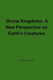 Divine Kingdoms: A New Perspective on Earth's Creatures (eBook, ePUB)