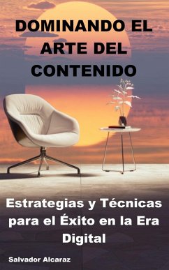 Cover Dominando el Arte del Contenido: Estrategias y Técnicas para el Éxito en la Era Digital (eBook, ePUB)