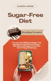 Sugar-Free Diet: Goodbye Sweets! (You Can Do Without Sugar Too: Healthy Living Without Sugar - Get Started Sugar-Free with the 14-Day Challenge) (eBook, ePUB) Sugar-Free Diet: Goodbye Sweets! (You Can Do Without Sugar Too: Healthy Living Without Sugar - Get Started Sugar-Free with the 14-Day Challenge) (eBook, ePUB)