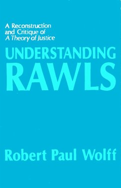 Understanding Rawls: A Reconstruction and Critique of A Theory of Justice (eBook, ePUB) - Wolff, Robert Paul