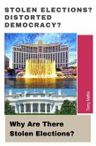 Stolen Elections? Distorted Democracy?: Why Are There Stolen Elections? (eBook, ePUB) Stolen Elections? Distorted Democracy?: Why Are There Stolen Elections? (eBook, ePUB)