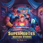 20 Superheroes Bedtime Stories For Kids Age 3-8 (Bedtime Stories For Kids Age 3 to 8, #3) (eBook, ePUB) 20 Superheroes Bedtime Stories For Kids Age 3-8 (Bedtime Stories For Kids Age 3 to 8, #3) (eBook, ePUB)
