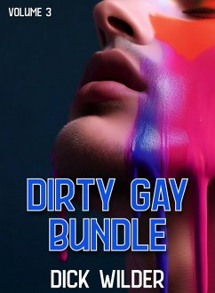 Dirty Gay Bundle (eBook, ePUB) - Wilder, Dick Dirty Gay Bundle (eBook, ePUB) - Wilder, Dick