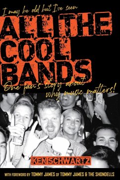 Cover I May Be Old but I've Seen All the Cool Bands: One Fan's Story about Why Music Matters (eBook, ePUB)