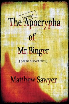 The Strange Apocrypha Of Mr Binger (eBook, ePUB) - Sawyer, Matthew
