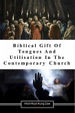 Biblical Gift Of Tongues And Utilisation In The Contemporary Church (eBook, ePUB)