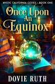 Once Upon An Equinox (Mystic California Cozies, #1) (eBook, ePUB)