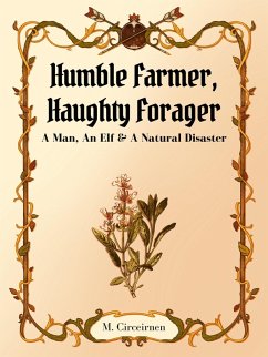 Cover Humble Farmer, Haughty Forager; A Man, An Elf & A Natural Disaster (eBook, ePUB)
