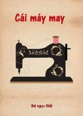 Cái máy may (The sewing machine) (eBook, ePUB) Cái máy may (The sewing machine) (eBook, ePUB)