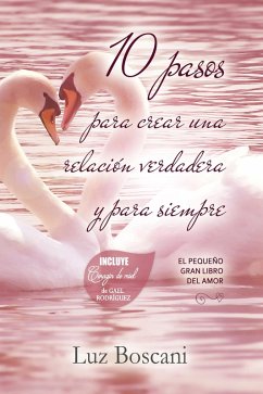 Cover 10 Pasos para crear una relación verdadera y para siempre. El pequeño gran libro del amor. (eBook, ePUB)