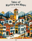 Tales of Mystery and Magic: Short Stories for Spanish Language Learners (eBook, ePUB) Tales of Mystery and Magic: Short Stories for Spanish Language Learners (eBook, ePUB)