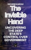 The Invisible Hand: Uncovering the Deep State's Control Over Government (eBook, ePUB) The Invisible Hand: Uncovering the Deep State's Control Over Government (eBook, ePUB)