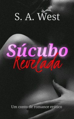 Súcubo Revelada (eBook, ePUB) - West, S. A.