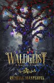 Waldgeist: A Gothic Tragedy (eBook, ePUB) Waldgeist: A Gothic Tragedy (eBook, ePUB)