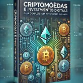 Criptomoedas e Investimentos Digitais - Guia Completo para Investidores Iniciantes (eBook, ePUB) Criptomoedas e Investimentos Digitais - Guia Completo para Investidores Iniciantes (eBook, ePUB)