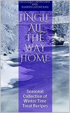 Jingle All the Way Home: A Collection Of Winter Time Treat Recipes (eBook, ePUB) Jingle All the Way Home: A Collection Of Winter Time Treat Recipes (eBook, ePUB)