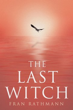 The Last Witch (eBook, ePUB) - Rathmann, Fran