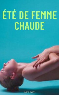 Été de femme chaude (eBook, ePUB) - Cartel, Frantz