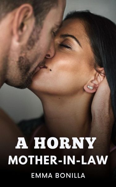A Horny Mother-in-Law (eBook, ePUB) A Horny Mother-in-Law (eBook, ePUB)