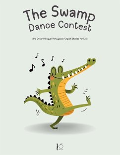 Cover The Swamp Dance Contest And Other Bilingual Portuguese-English Stories for Kids (eBook, ePUB)