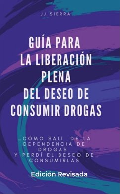Cover Guía Para La Liberación Plena Del Deseo de Consumir Drogas (eBook, ePUB)