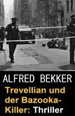 Trevellian und der Bazooka-Killer: Thriller (eBook, ePUB) Trevellian und der Bazooka-Killer: Thriller (eBook, ePUB)