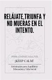 Relájate, triunfa y no mueras en el intento (eBook, ePUB)
