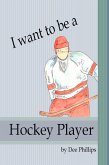 I Want To Be a Hockey Player (eBook, ePUB) I Want To Be a Hockey Player (eBook, ePUB)