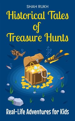 Cover Historical Tales of Treasure Hunts: Real-Life Adventures for Kids (eBook, ePUB)
