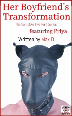 Her Boyfriend's Transformation (The Complete Five Part Series) featuring Priya (eBook, ePUB) - D, Max