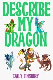 Describe My Dragon (eBook, ePUB) Describe My Dragon (eBook, ePUB)