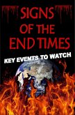 Signs of The End Times: Key Events To Watch (eBook, ePUB) Signs of The End Times: Key Events To Watch (eBook, ePUB)