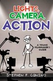 LIGHTS, CAMERA, ACTION: A Young Filmmaker's Guide (eBook, ePUB)