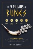 The 5 Pillars of Runes: 97 Techniques & Insights to Connect to Your Higher Self Through the Magic and Rituals of Runelore. Tap Into Your Intuition by Harnessing the Power and Wisdom of Runic Symbols (eBook, ePUB) The 5 Pillars of Runes: 97 Techniques & Insights to Connect to Your Higher Self Through the Magic and Rituals of Runelore. Tap Into Your Intuition by Harnessing the Power and Wisdom of Runic Symbols (eBook, ePUB)