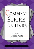 Comment écrire un livre selon Myriam Plante (eBook, ePUB)