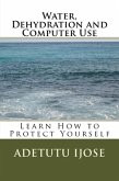 Water, Dehydration and Computer Use (The Computer User Health Solutions, #12) (eBook, ePUB)