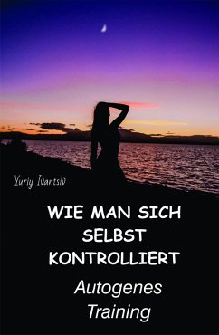 Cover Wie man sich selbst kontrolliert. Autogenes Training (eBook, ePUB)