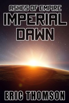 Imperial Dawn (Ashes of Empire, #6) (eBook, ePUB) - Thomson, Eric